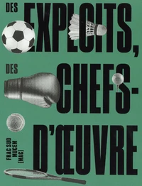 Des exploits, des chefs-d'oeuvre