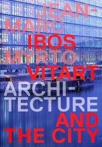 Jean-Marc Ibos et Myrto Vitart - Architecture and the City.
