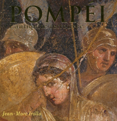 Pompéi - L'antiquité retrouvée - Jean-Marc Irollo - Livres - Furet du Nord