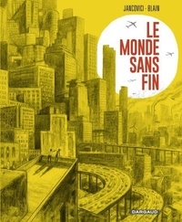 Jean-Marc Jancovici et Christophe Blain - Le monde sans fin.