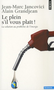 Jean-Marc Jancovici et Alain Grandjean - Le plein s'il vous plaît ! - La solution au problème de l'énergie.