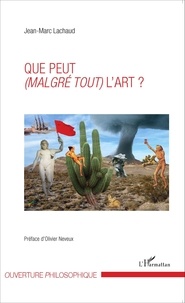 Jean-Marc Lachaud - Que peut (malgré tout) l'art ?.