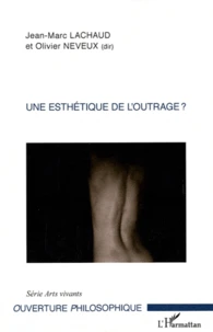 Une esthétique de l'outrage ?