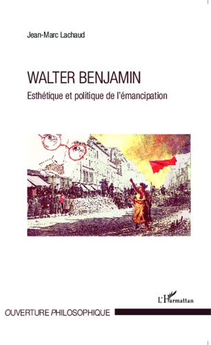 Walter Benjamin. Esthétique et politique de l'émancipation