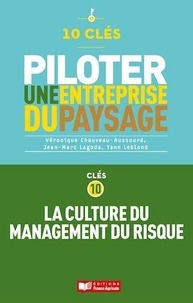 Jean-Marc Lagoda et Véronique Chauveau-Aussourd - 10 clés pour piloter une entreprise de paysage - Clé 10 : la culture du management du risque.