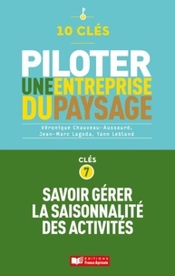 Jean-Marc Lagoda et Véronique Chauveau-Aussourd - 10 clés pour piloter une entreprise de paysage - Clé 7 : Savoir gérer la saisonnalité des activités.