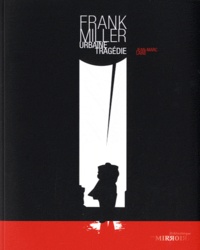 Jean-Marc Lainé - Frank Miller - Urbaine tragédie.