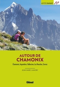 Jean-Marc Lamory - Autour de Chamonix - Chamonix, Argentière, Vallorcine, Les Houches, Servoz.