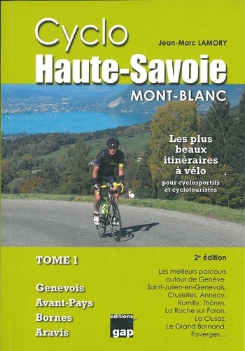 Cyclo Haute-Savoie Mont-Blanc. Tome 1, Genevois, Avant-Pays, Bornes, Aravis 2e édition