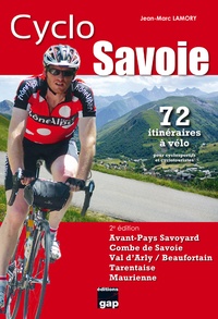 Jean-Marc Lamory - Cyclo Savoie - 72 itinéraires à vélo pour cyclosportifs et cyclotouristes.
