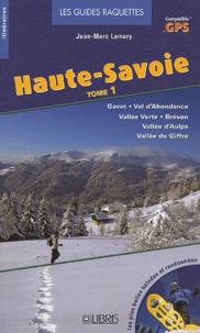 Jean-Marc Lamory - Guide raquettes Haute Savoie - Tome 1.