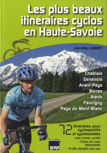 Jean-Marc Lamory - Les plus beaux itineraires cyclos en Haute-savoie - 72 itinéraires pour cyclosportifs et cyclotouristes.