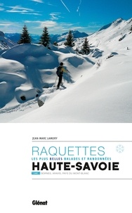 Jean-Marc Lamory - Raquettes, les plus belles balades et randonnées en Haute-Savoie - Tome 2, Bornes, Aravis, Pays du Mont-Blanc.