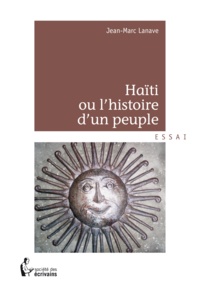 Jean-Marc Lanave - Haïti ou l'agonie du peuple haïtien.