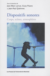 Jean-Marc Larrue et Giusy Pisano - Dispositifs sonores - Corps, scènes, atmosphères.