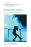 Jean-Marc Larrue et Giusy Pisano - Dispositifs sonores - Corps, scènes, atmosphères.