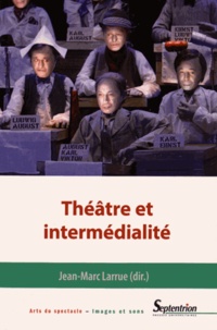 Jean-Marc Larrue - Théâtre et intermédialité.