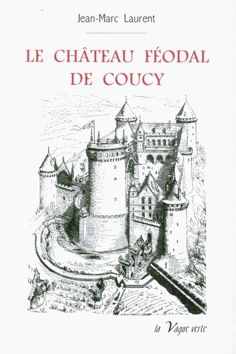 Jean-Marc Laurent - Le château féodal de Coucy.