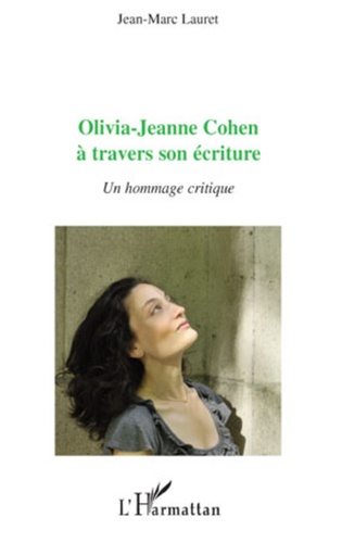 Jean-Marc Lauret - Olivia-Jeanne Cohen à travers son écriture - Un hommage critique.