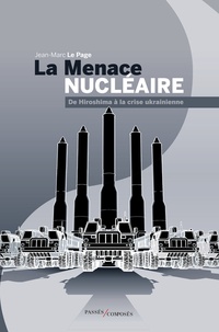 Jean-Marc Le Page - La menace nucléaire - De Hiroshima à la crise ukrainienne.