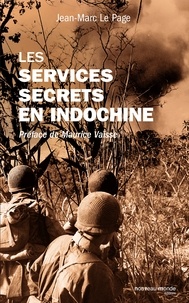 Jean-Marc Le Page - Les services secrets en Indochine.