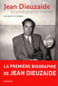 Jean-Marc Le Scouarnec - Jean Dieuzaide - La photographie d'abord.