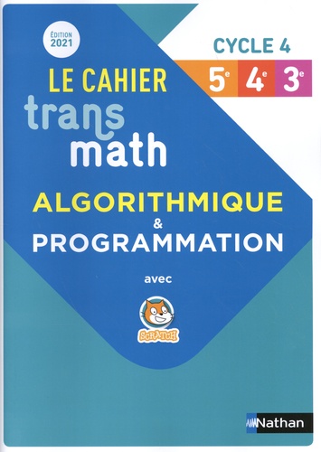 Jean-Marc Lécole et Bernard Chrétien - Le cahier Transmath Cycle 4 (5e-4e-3e) - Algorithmique & programmation avec Scratch.
