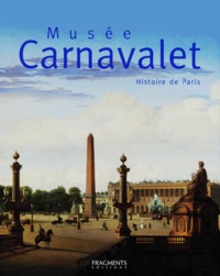 Jean-Marc Léri et  Collectif - Musee Carnavalet. Histoire De Paris, Edition Bilingue Francais-Anglais.