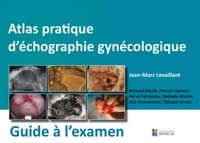Jean-Marc Levaillant - Atlas pratique d'échographie gynécologique - Guide à l'examen.