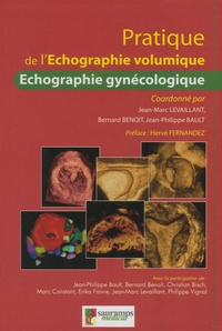Jean-Marc Levaillant et Bernard Benoît - Pratique de l'échographie volumique - Volume 2 : L'échographie gynécologique.