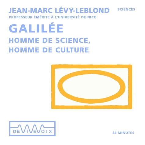 Jean-Marc Lévy-Leblond - Galilée. Homme de sciences, homme de culture.