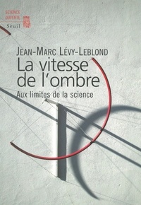 Téléchargements de livres gratuits La vitesse de l'ombre  - Aux limites de la science MOBI 9782021009408 par Jean-Marc Lévy-Leblond in French