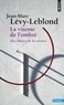 Jean-Marc Lévy-Leblond - La vitesse de l'ombre - Aux limites de la science.