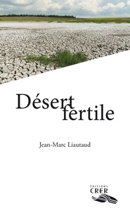 Jean-Marc Liautaud - Desert fertile.