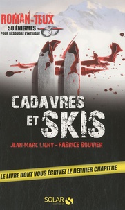 Jean-Marc Ligny et Fabrice Bouvier - Cadavres et skis - Roman-jeux, 50 énigmes pour résoudre l'intrigue.