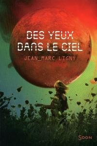 Jean-Marc Ligny - Des yeux dans le ciel.