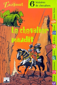 Jean-Marc Ligny et Brigitte Coppin - Le chevalier maudit - 6 histoires de chevaliers.