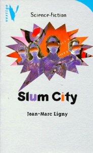 Jean-Marc Ligny - Slum City.
