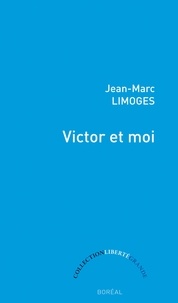 Jean‐Marc Limoges et Alain Deneault - Victor et moi - Enseigner pour se venger.