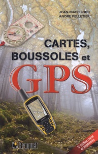Jean-Marc Lord et André Pelletier - Cartes, boussoles et GPS.