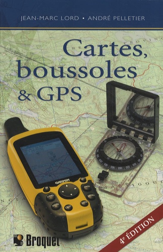 Jean-Marc Lord et André Pelletier - Cartes, boussoles & GPS.