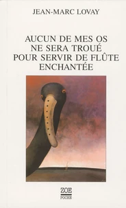 Aucun de mes os ne sera troué pour servir de flûte enchantée