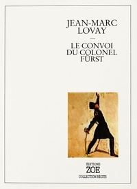 Jean-Marc Lovay - Le convoi du colonel Fürst.