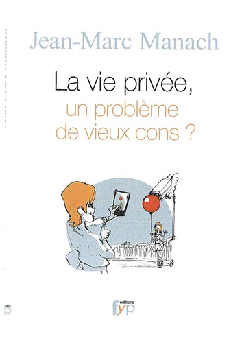 Jean-Marc Manach - La vie privée, un problème de vieux cons ?.