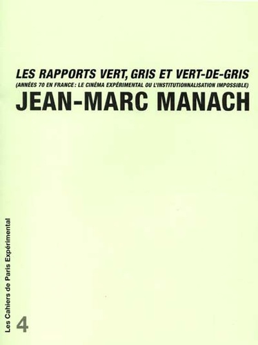 Jean-Marc Manach - Les rapports vert, gris et vert-de-gris - Les années 70 en France : le cinéma expérimental ou l'institutionnalisation impossible.