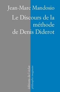 Jean-Marc Mandosio - Le Discours de la méthode de Denis Diderot.