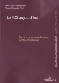 Jean-Marc Mangiante et Chantal Parpette - Le FOS aujourd’hui - Etat de la recherche en Français sur Objectif Spécifique.
