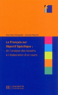 Jean-Marc Mangiante et Chantal Parpette - Le Français sur objectif spécifique : de l'analyse des besoins à l'élaboration d'un cours.