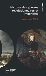 Jean-Marc Marill - Histoire des guerres révolutionnaires et impériales - 1789-1815.