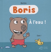Jean-Marc Mathis - Boris  : A l'eau !.